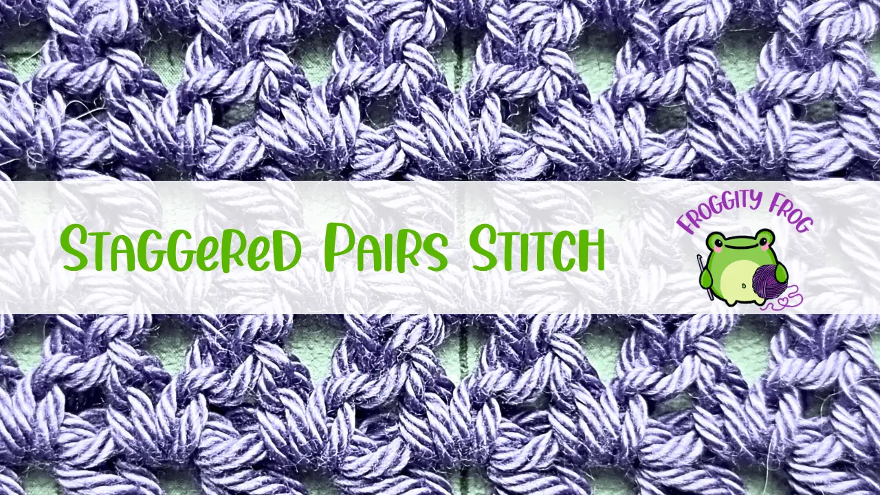 How To Crochet The Staggered Pairs Stitch