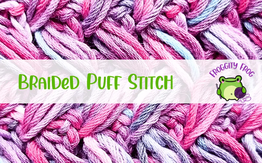 How To Crochet The Braided Puff Stitch