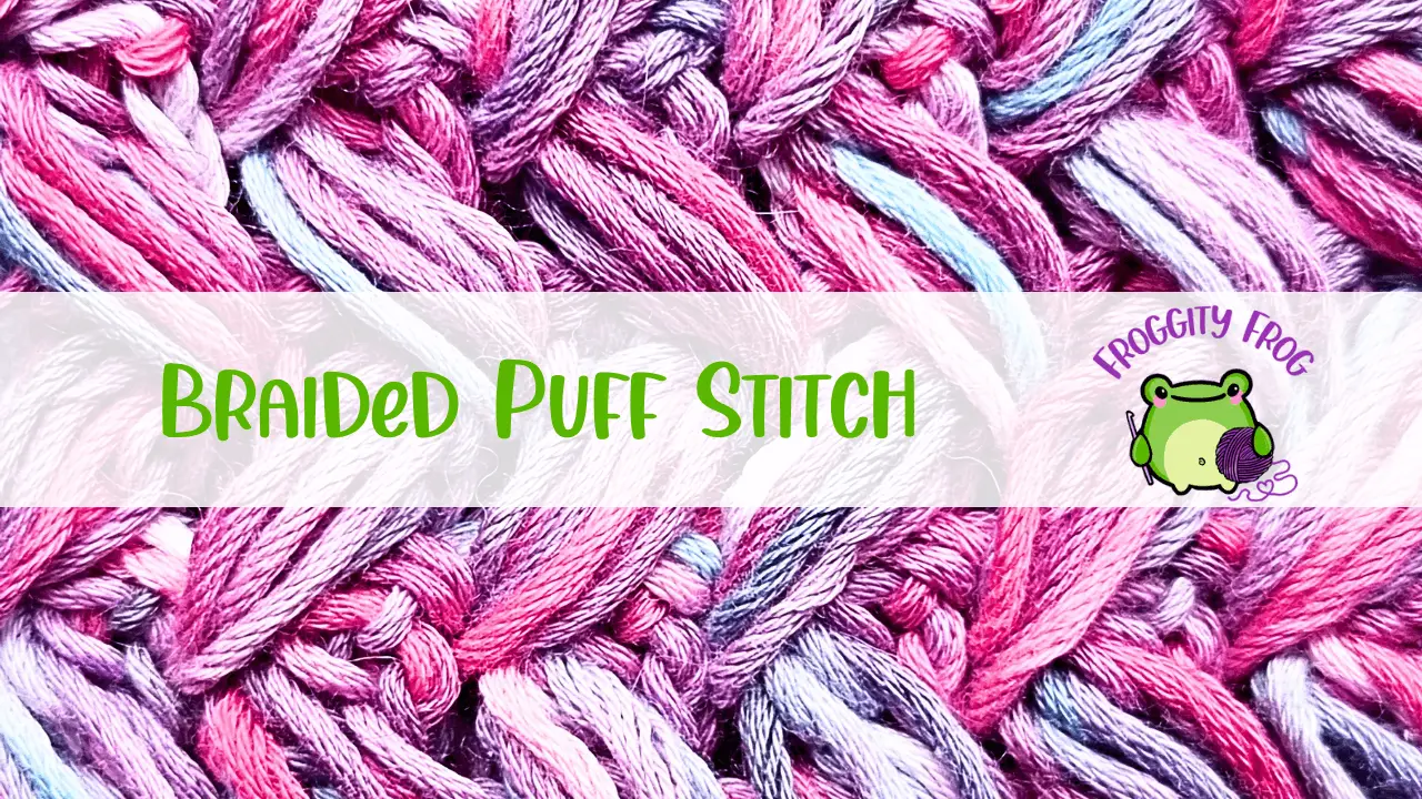 How To Crochet The Braided Puff Stitch