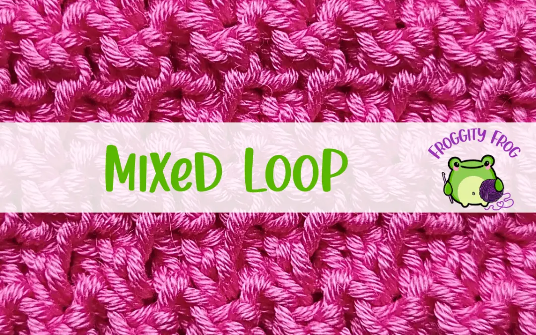 How To Crochet The Mixed Loop Stitch