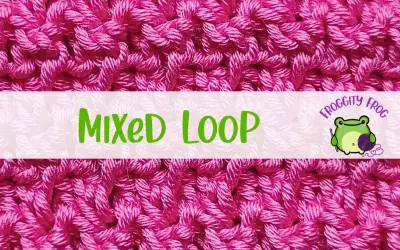 How To Crochet The Mixed Loop Stitch