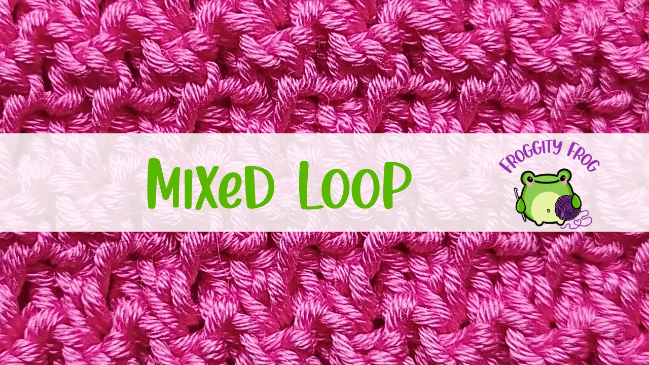 How To Crochet The Mixed Loop Stitch