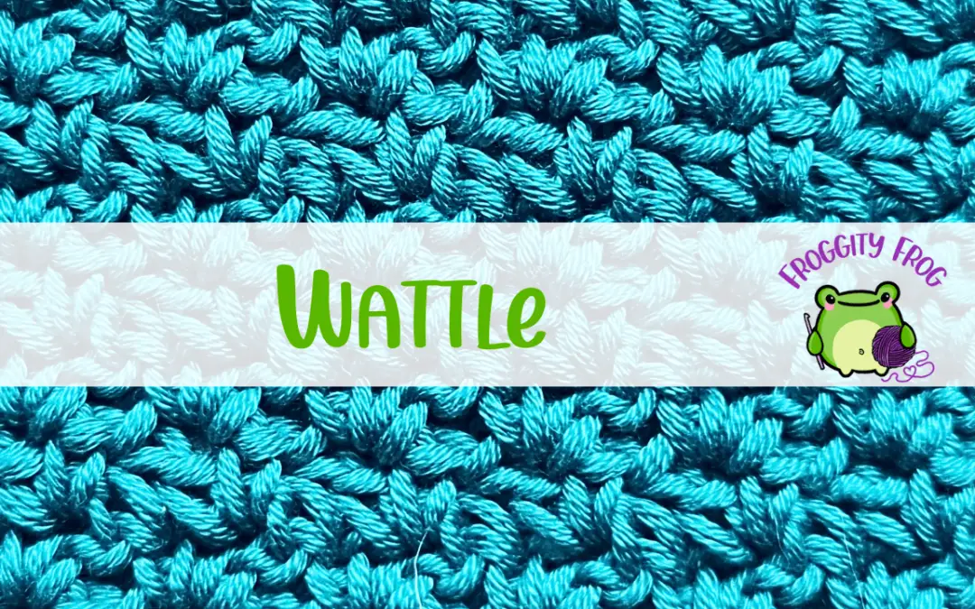 How To Crochet The Wattle Stitch