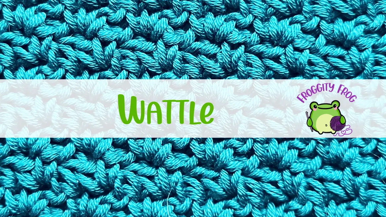 How To Crochet The Wattle Stitch