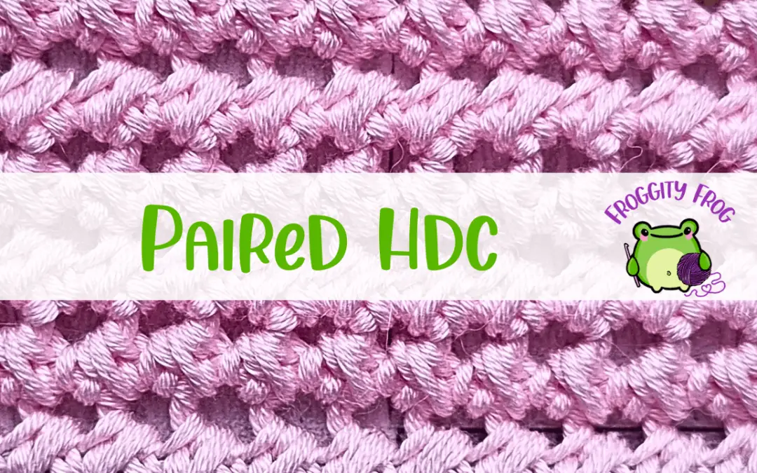 How To Crochet The Paired Half Double Crochet Stitch