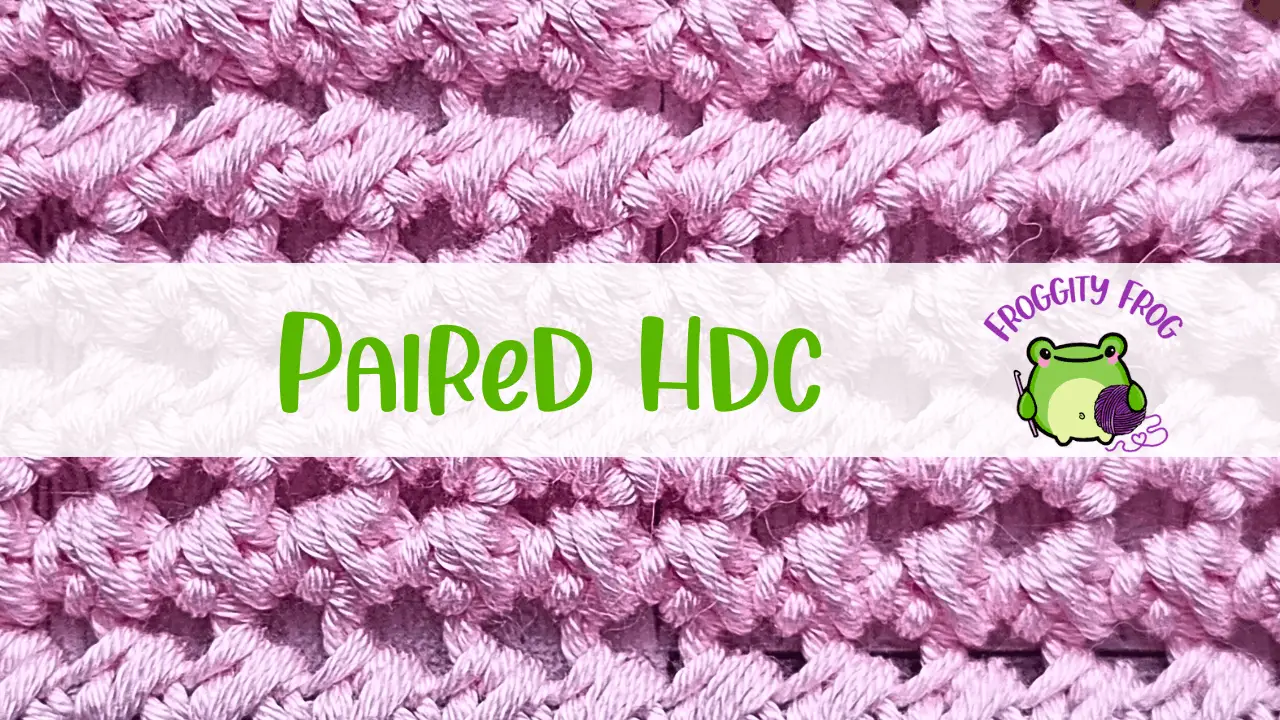 How To Crochet The Paired HDC Stitch