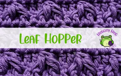 How To Crochet The Leaf Hopper Stitch