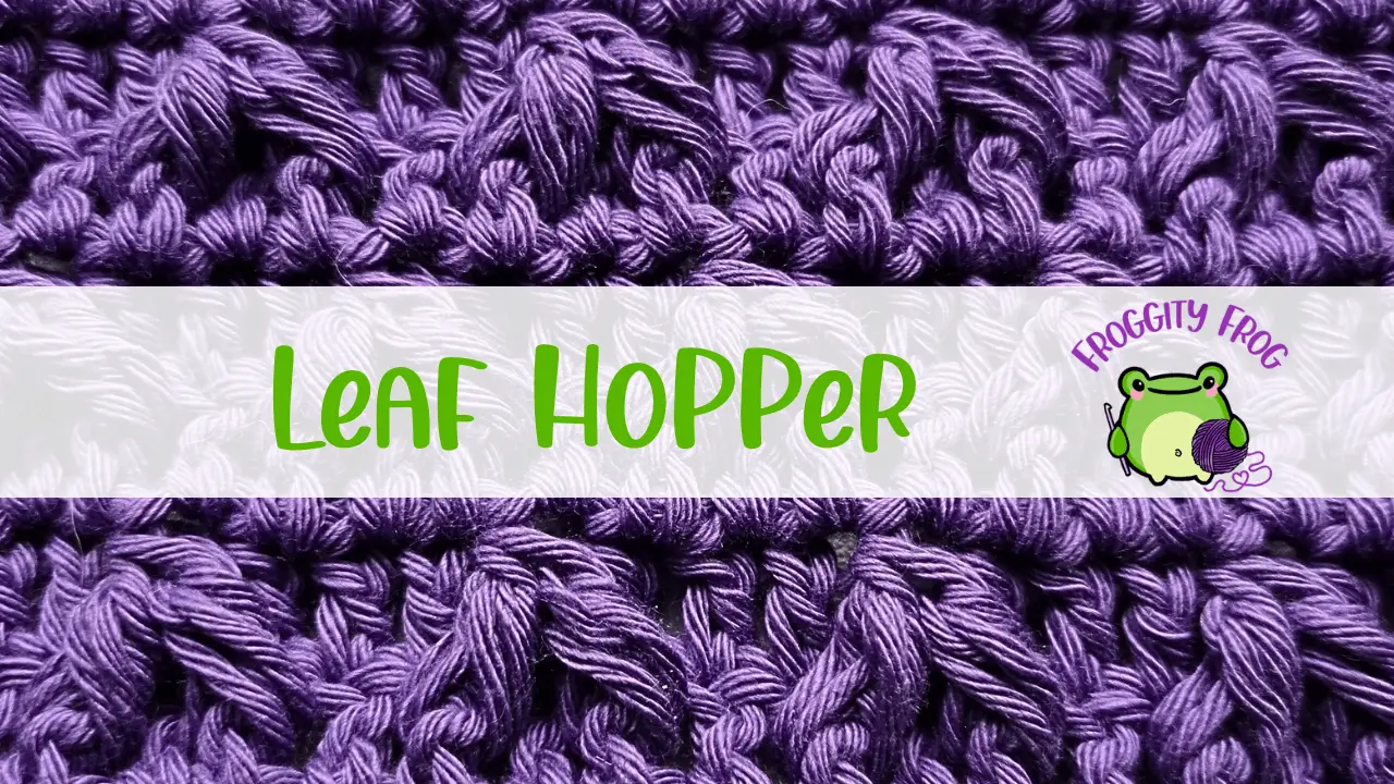 How To Crochet The Leaf Hopper Stitch