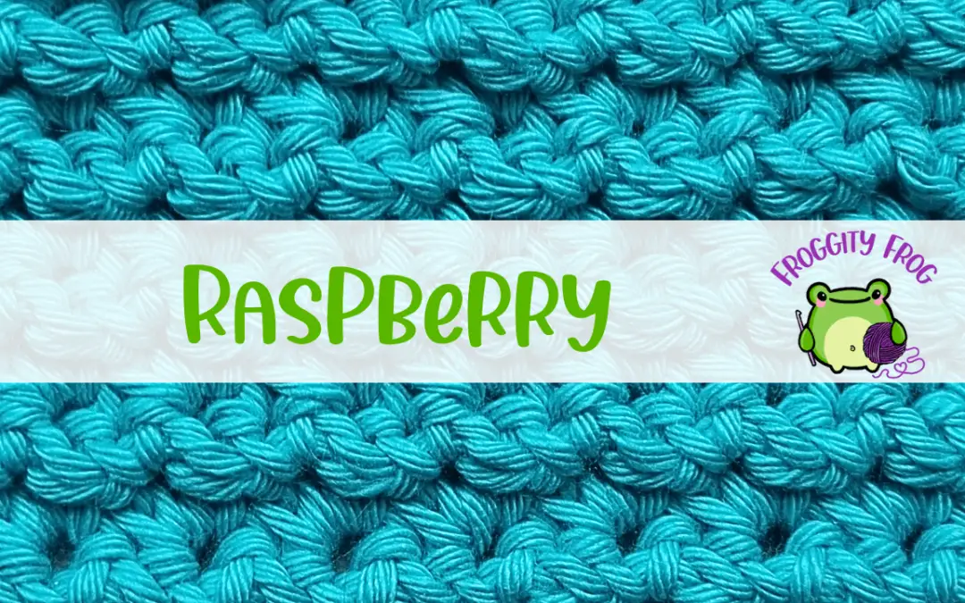 How To Crochet The Raspberry Stitch