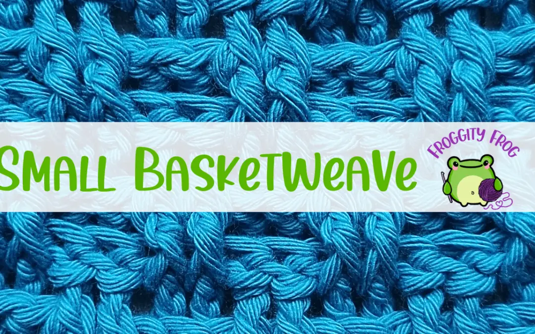 How To Crochet The Small Basketweave Stitch