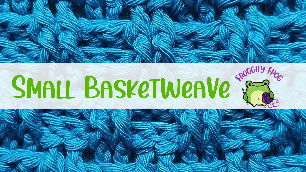 How To Crochet The Small Basketweave Stitch