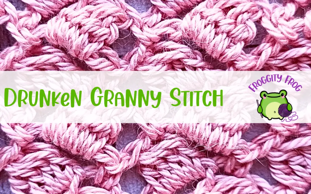 How To Crochet The Drunken Granny Stitch