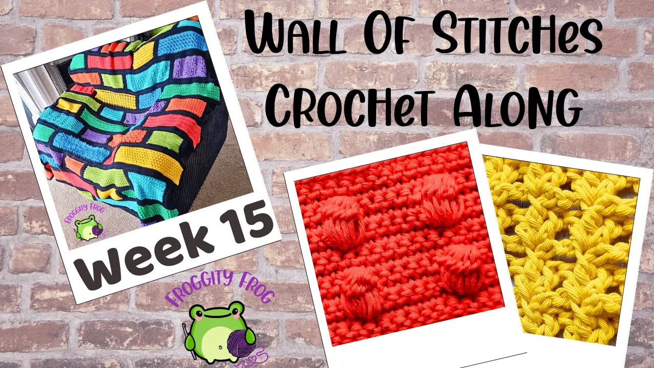Week 15 Of The Wall Of Stitches Crochet Along