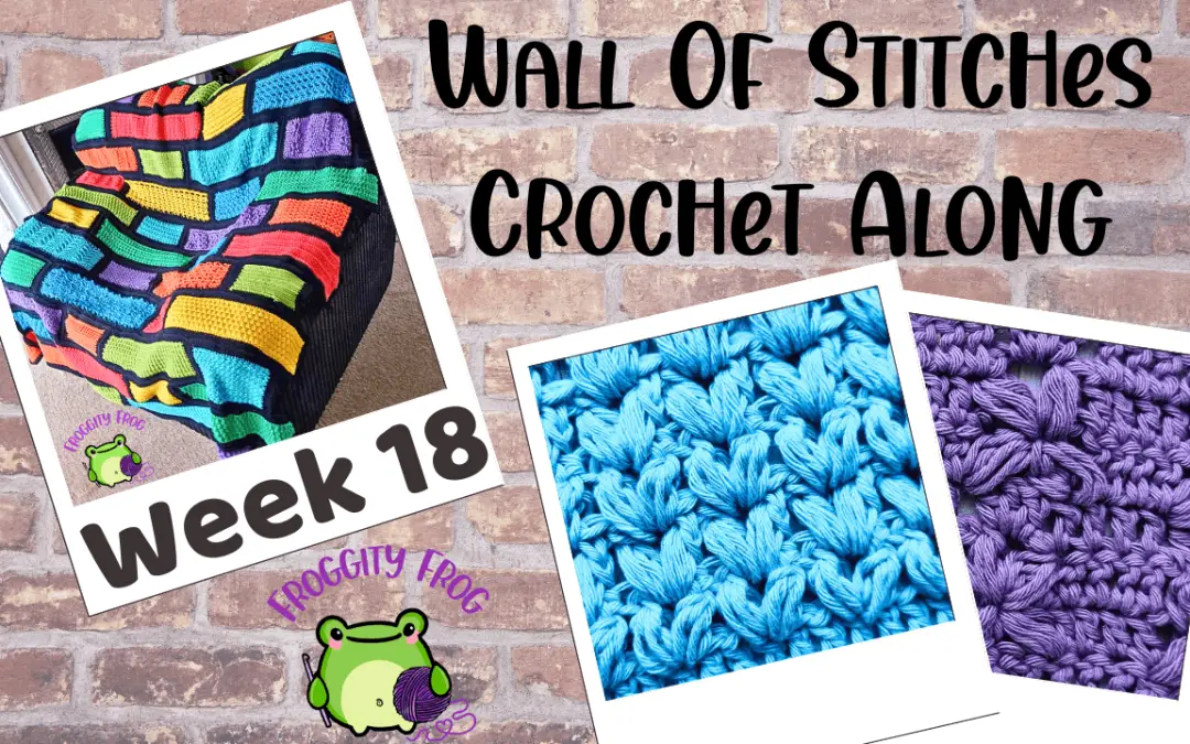 Week 18 Of The Wall Of Stitches Crochet Along