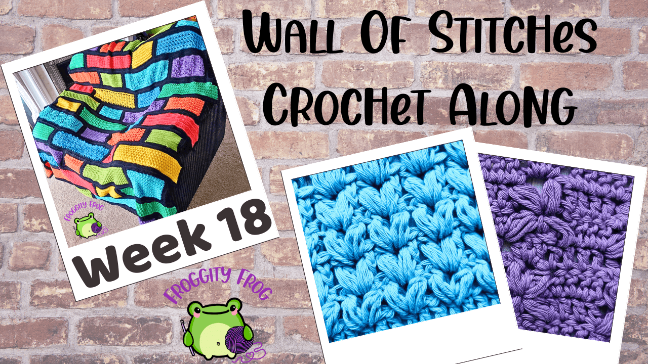 Week 18 Of The Wall Of Stitches Crochet Along