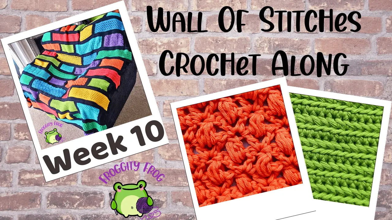 Week 10 Of The Wall Of Stitches Crochet Along