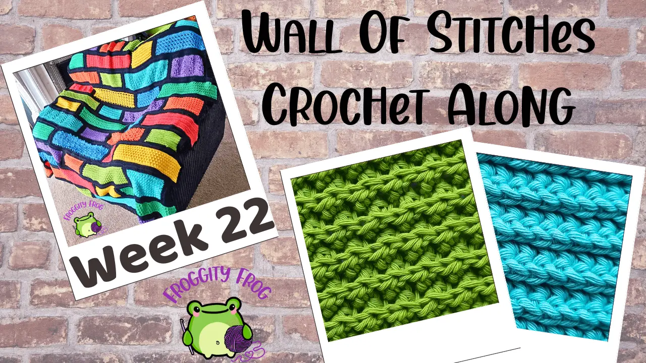 Week 22 Of The Wall Of Stitches Crochet Along