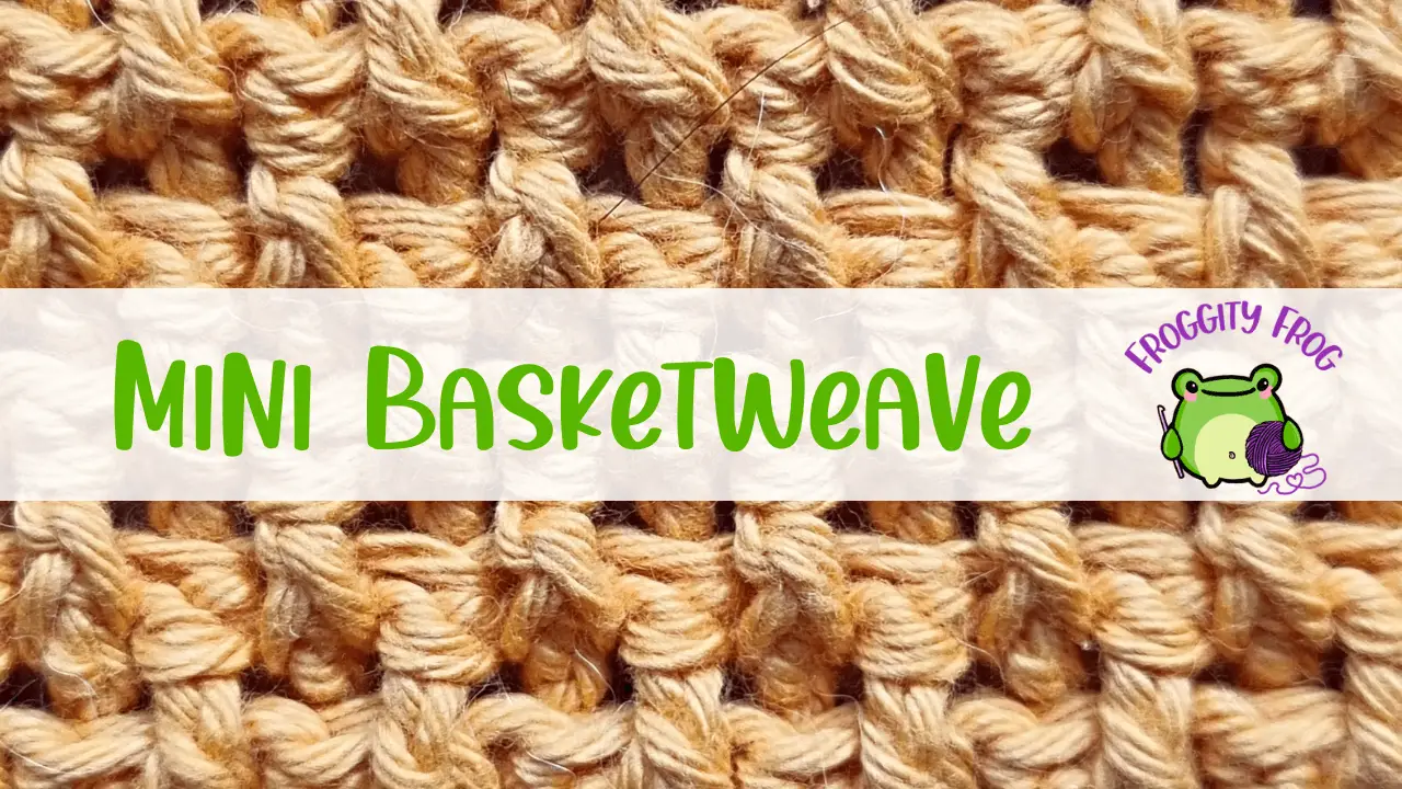 How To Crochet The Mini Basketweave Stitch