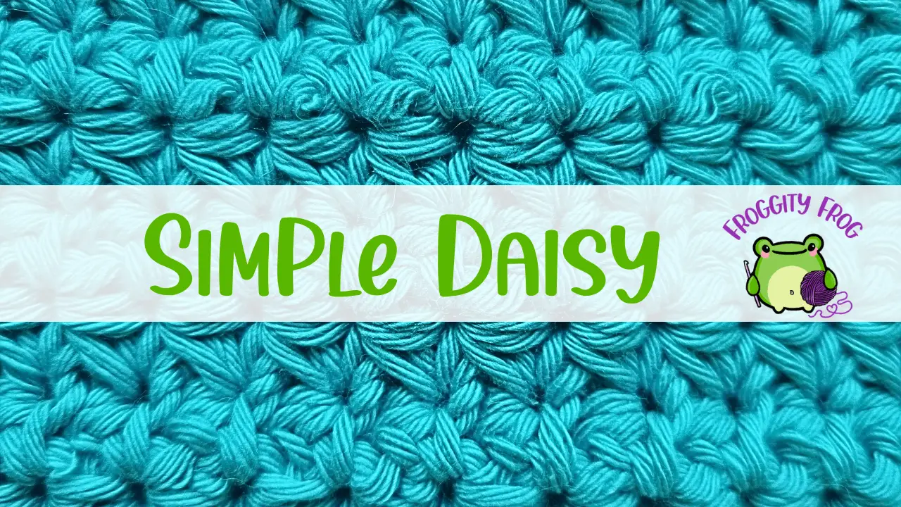 How To Crochet The Simple Daisy Stitch