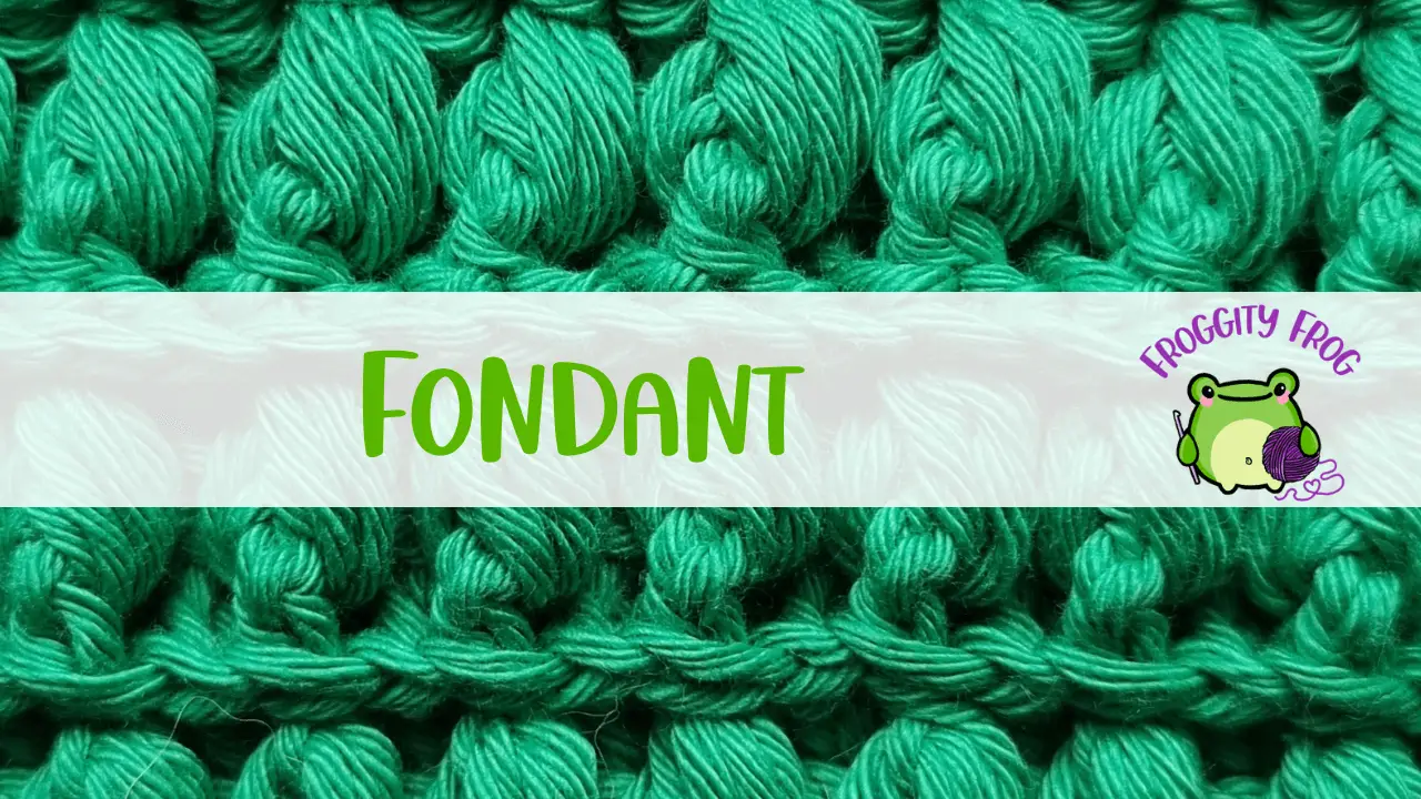 How To Crochet The Fondant Stitch