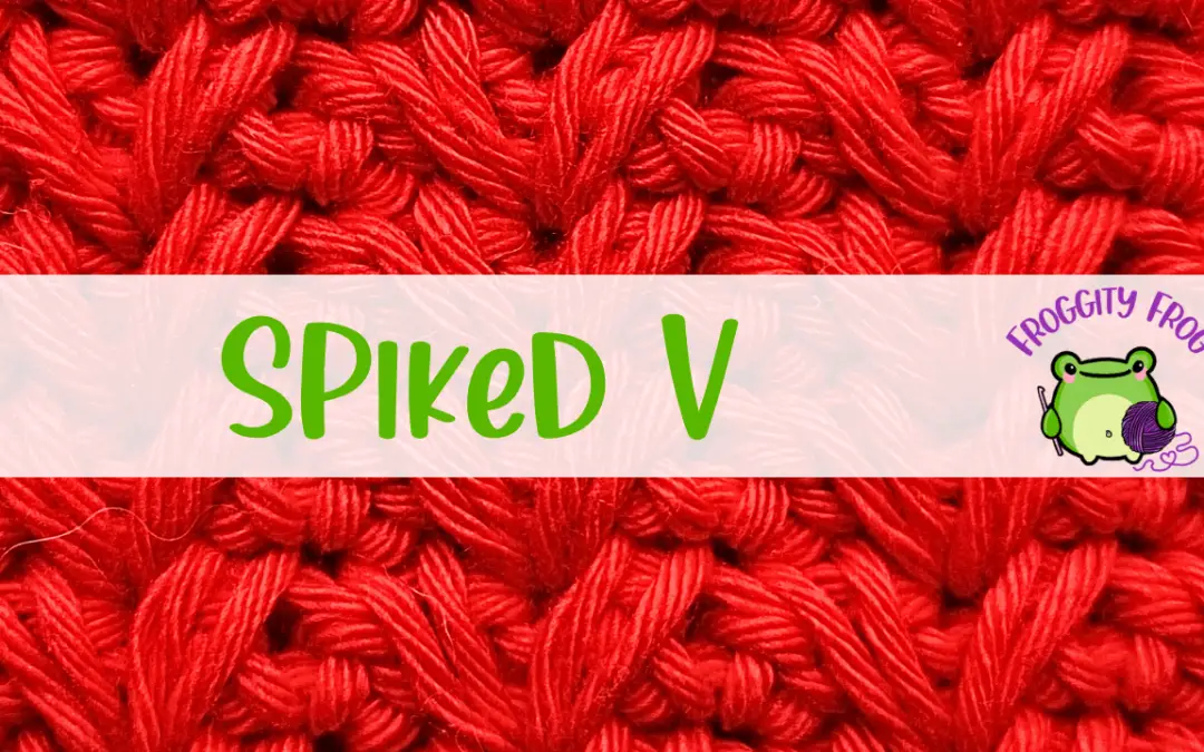 How To Crochet The Spiked V Stitch