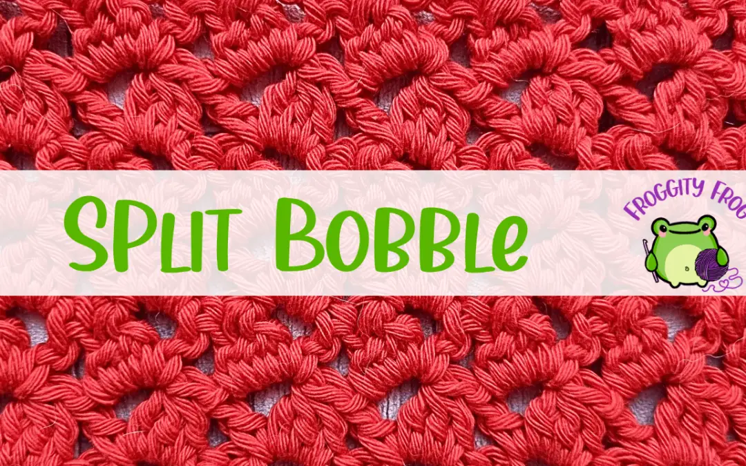 How To Crochet The Split Bobble Stitch