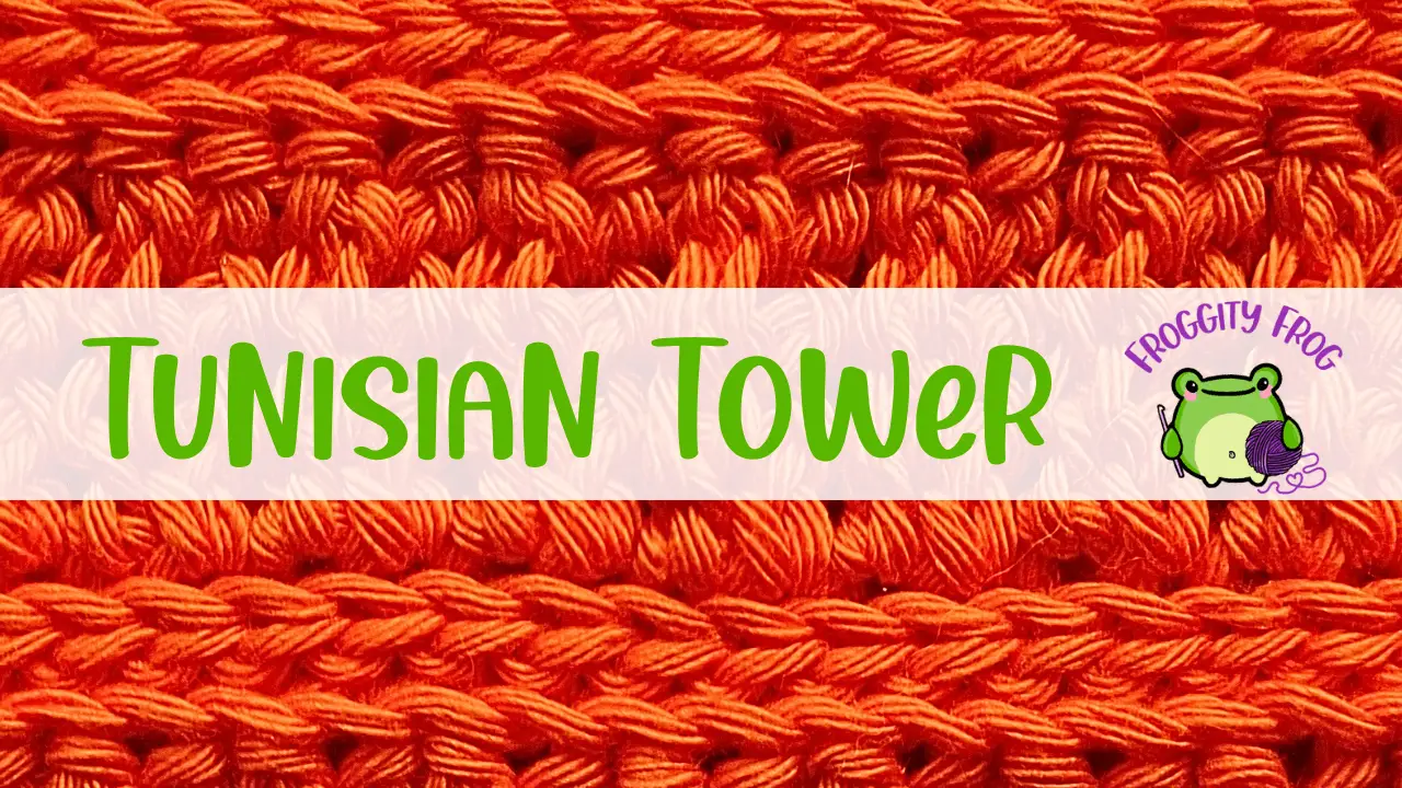 How To Crochet The Tunisian Tower Stitch