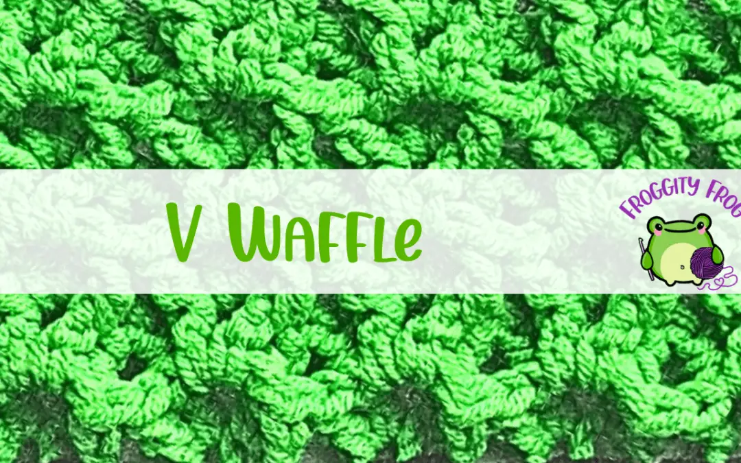 How To Crochet The V Waffle Stitch