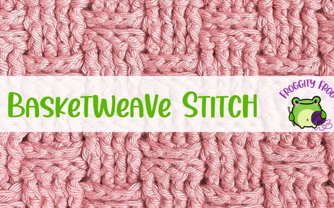 How To Crochet The Basketweave Stitch