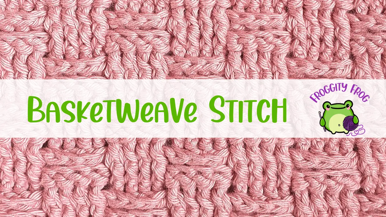 How To Crochet The Basketweave Stitch