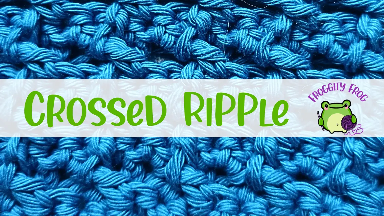 how to crochet the Crossed Ripple stitch
