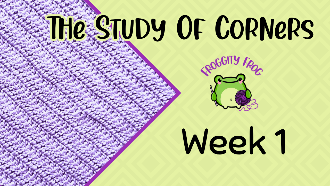 Week 1 Of The Study Of Corners Crochet Along