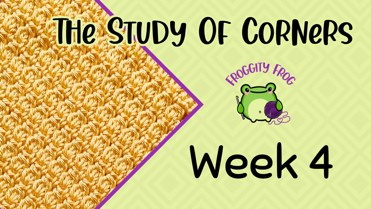 Week 4 Of The Study Of Corners Crochet Along