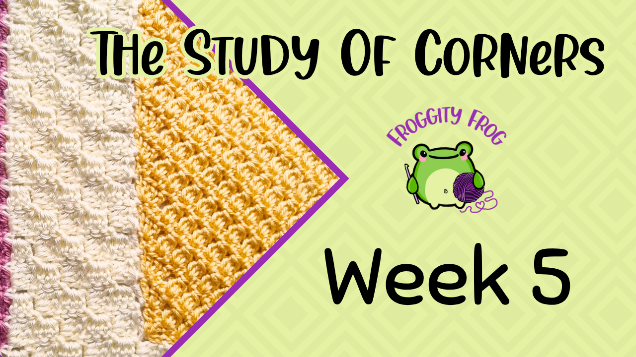 Week 5 Of The Study Of Corners Crochet Along
